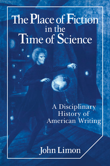 The Place of Fiction in the Time of Science; A Disciplinary History of American Writing (Paperback / softback) 9780521107631