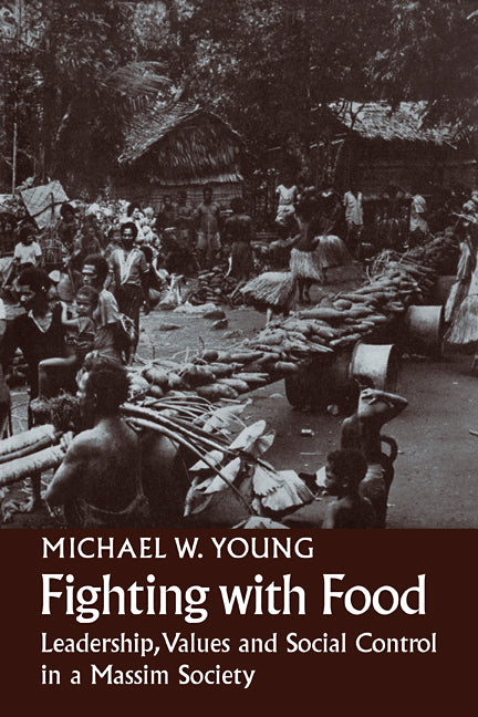 Fighting With Food; Leadership, Values and Social Control in a Massim Society (Paperback / softback) 9780521107662