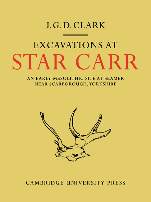 Excavations At Star Carr; An Early Mesolithic Site at Seamer Near Scarborough, Yorkshire (Paperback / softback) 9780521107686