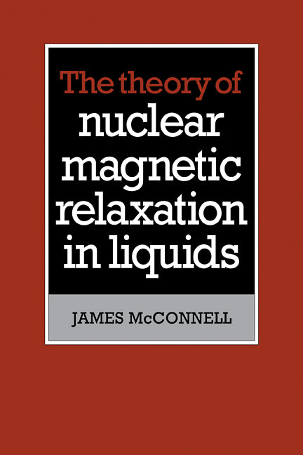 The Theory of Nuclear Magnetic Relaxation in Liquids (Paperback / softback) 9780521107716