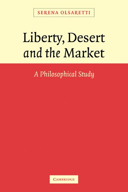 Liberty, Desert and the Market; A Philosophical Study (Paperback / softback) 9780521107815