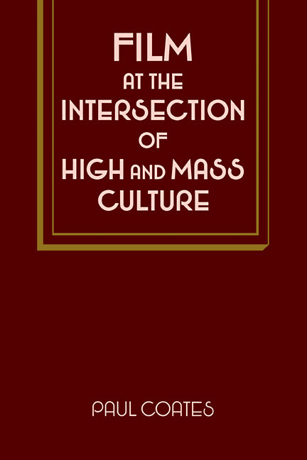 Film at the Intersection of High and Mass Culture (Paperback / softback) 9780521107914