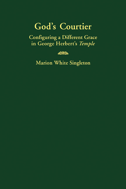 God's Courtier; Configuring a Different Grace in George Herbert's Temple (Paperback / softback) 9780521107952