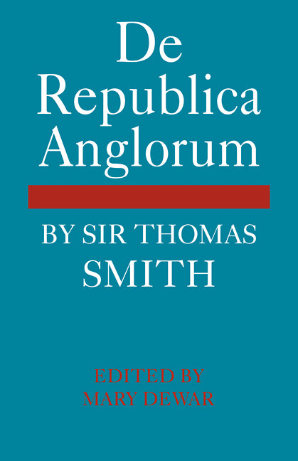 De Republica Anglorum; By Sir Thomas Smith (Paperback / softback) 9780521108058