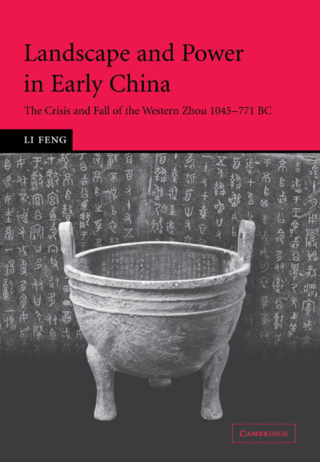 Landscape and Power in Early China; The Crisis and Fall of the Western Zhou 1045–771 BC (Paperback / softback) 9780521108119