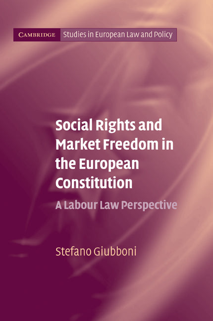 Social Rights and Market Freedom in the European Constitution; A Labour Law Perspective (Paperback / softback) 9780521108133