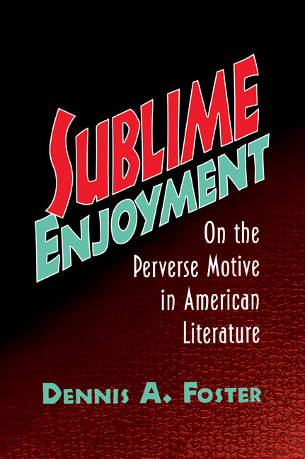 Sublime Enjoyment; On the Perverse Motive in American Literature (Paperback / softback) 9780521108188