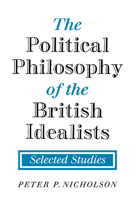 The Political Philosophy of the British Idealists; Selected Studies (Paperback / softback) 9780521108218