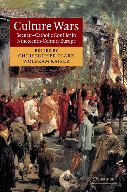 Culture Wars; Secular-Catholic Conflict in Nineteenth-Century Europe (Paperback / softback) 9780521108454