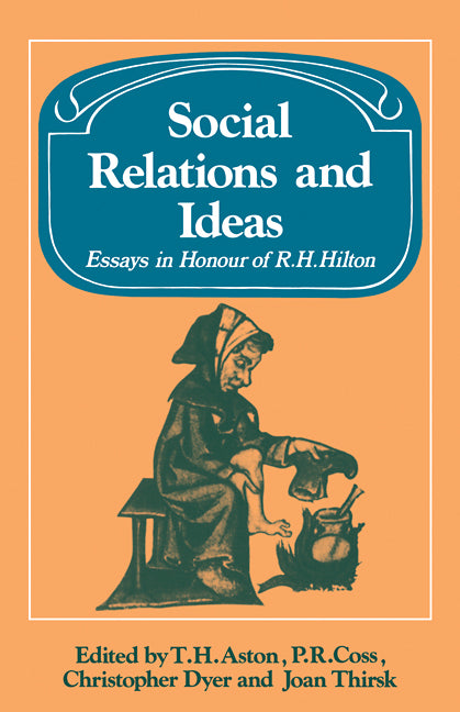 Social Relations and Ideas; Essays in Honour of R. H. Hilton (Paperback / softback) 9780521108751