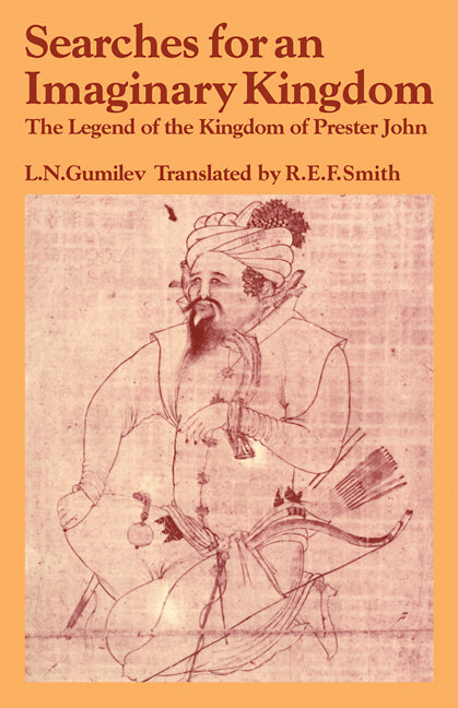 Searches for an Imaginary Kingdom; The Legend of the Kingdom of Prester John (Paperback / softback) 9780521108799