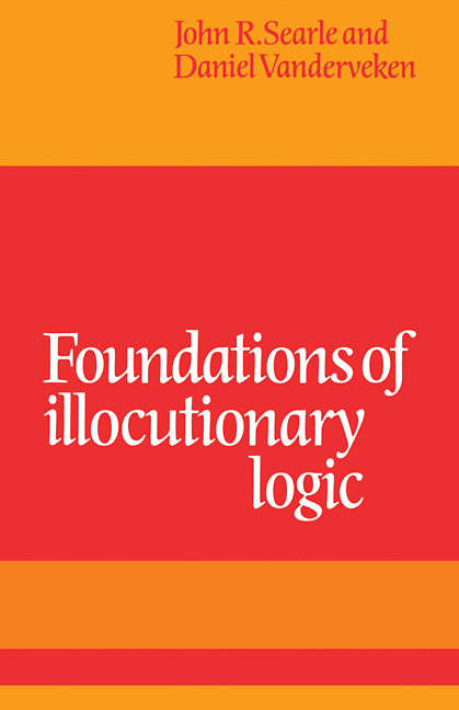 Foundations of Illocutionary Logic (Paperback / softback) 9780521108850