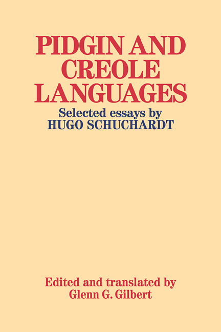 Pidgin and Creole Languages; Selected essays by Hugo Schuchardt (Paperback / softback) 9780521108904