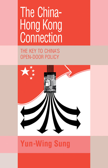 The China-Hong Kong Connection; The Key to China's Open Door Policy (Paperback / softback) 9780521108980