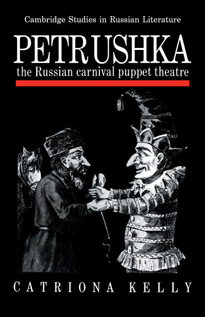 Petrushka; The Russian Carnival Puppet Theatre (Paperback / softback) 9780521108997