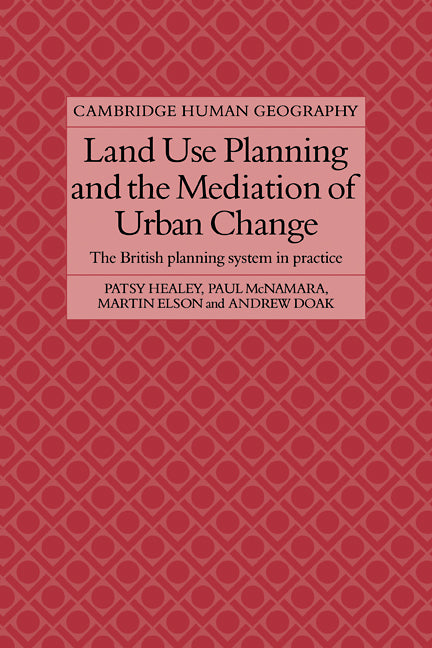 Land Use Planning and the Mediation of Urban Change; The British Planning System in Practice (Paperback / softback) 9780521109147