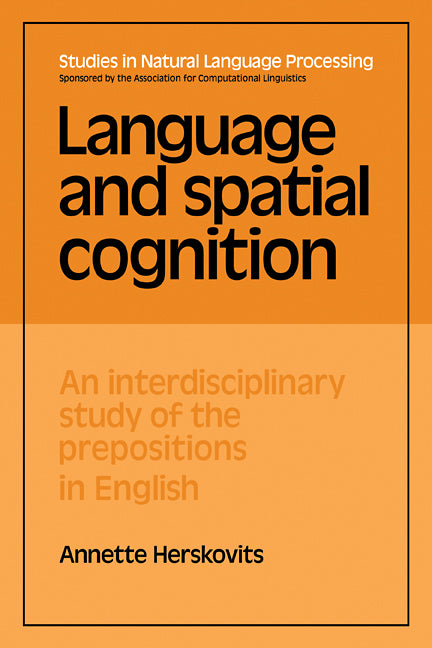 Language and Spatial Cognition; An Interdisciplinary Study of the Prepositions in English (Paperback / softback) 9780521109185