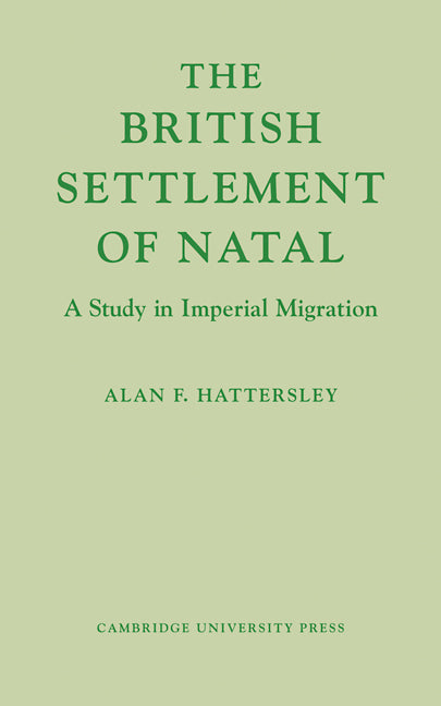 The British Settlement of Natal; A Study in Imperial Migration (Paperback / softback) 9780521109437