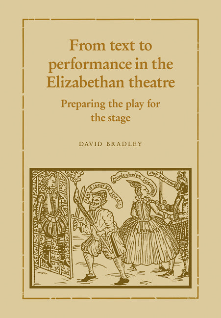 From Text to Performance in the Elizabethan Theatre; Preparing the Play for the Stage (Paperback / softback) 9780521109444