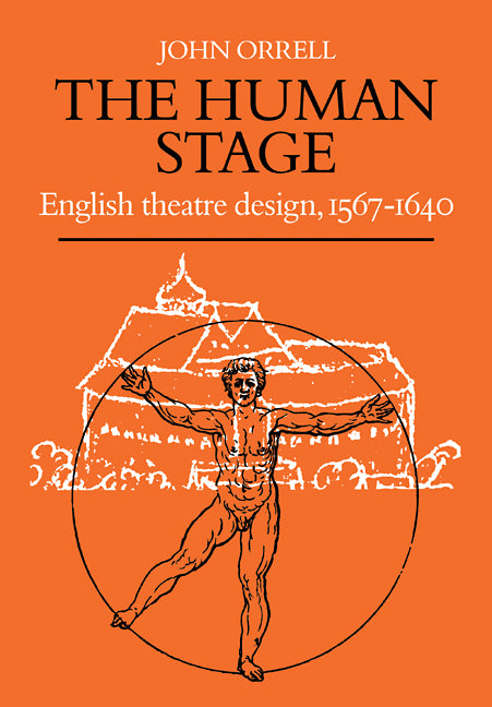 The Human Stage; English Theatre Design, 1567–1640 (Paperback / softback) 9780521109451