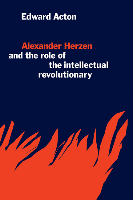 Alexander Herzen and the Role of the Intellectual Revolutionary (Paperback / softback) 9780521109642