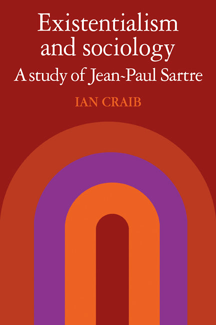 Existentialism and Sociology; A Study of Jean-Paul Sartre (Paperback / softback) 9780521109673