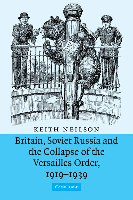 Britain, Soviet Russia and the Collapse of the Versailles Order, 1919–1939 (Paperback / softback) 9780521109789