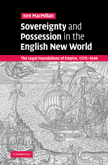 Sovereignty and Possession in the English New World; The Legal Foundations of Empire, 1576–1640 (Paperback / softback) 9780521109796