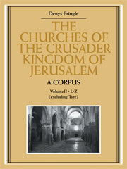 The Churches of the Crusader Kingdom of Jerusalem: A Corpus: Volume 2, L-Z (excluding Tyre) (Hardback) 9780521390378