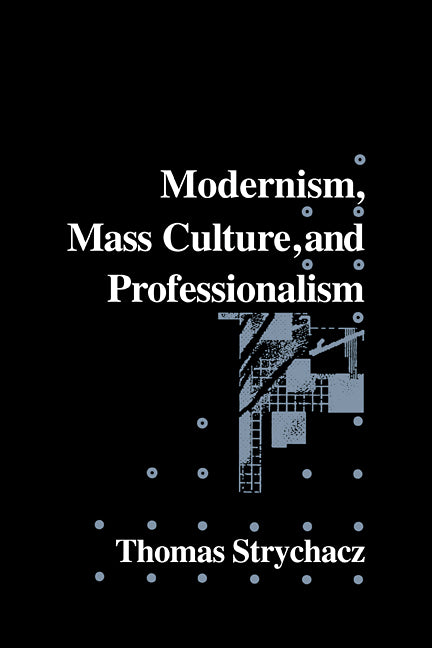 Modernism, Mass Culture and Professionalism (Paperback / softback) 9780521110044