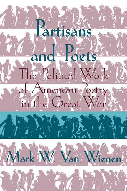 Partisans and Poets; The Political Work of American Poetry in the Great War (Paperback / softback) 9780521110068
