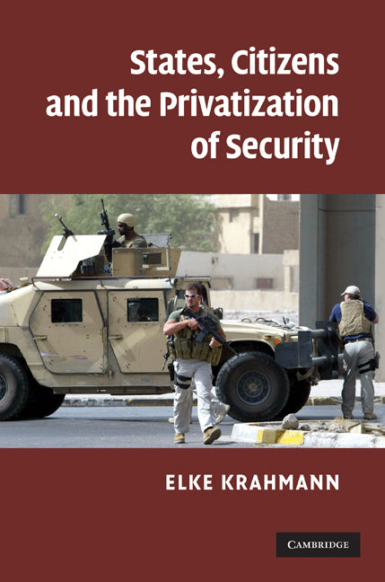 States, Citizens and the Privatisation of Security (Hardback) 9780521110198