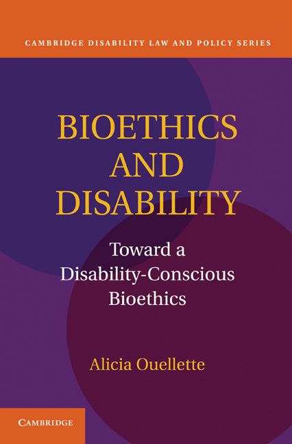 Bioethics and Disability; Toward a Disability-Conscious Bioethics (Hardback) 9780521110303