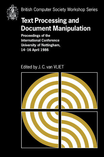 Text Processing and Document Manipulation; Proceedings of the International Conference, University of Nottingham, 14-16 April 1986 (Paperback) 9780521110310