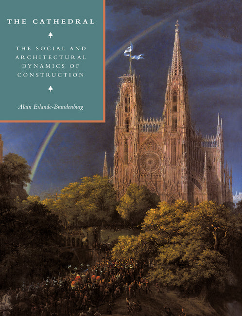 The Cathedral; The Social and Architectural Dynamics of Construction (Paperback) 9780521110372