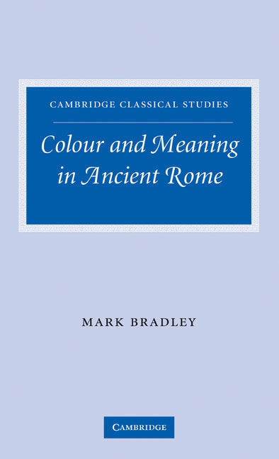 Colour and Meaning in Ancient Rome (Hardback) 9780521110426