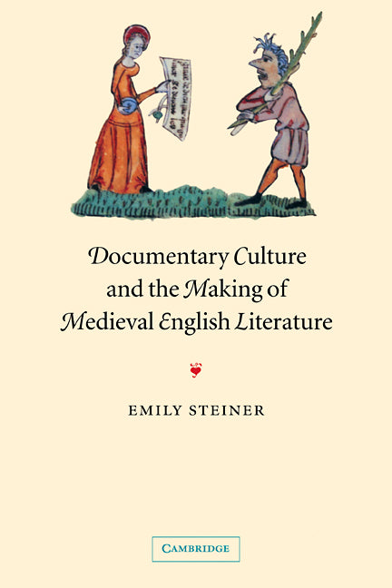 Documentary Culture and the Making of Medieval English Literature (Paperback) 9780521110532