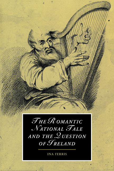 The Romantic National Tale and the Question of Ireland (Paperback) 9780521110556