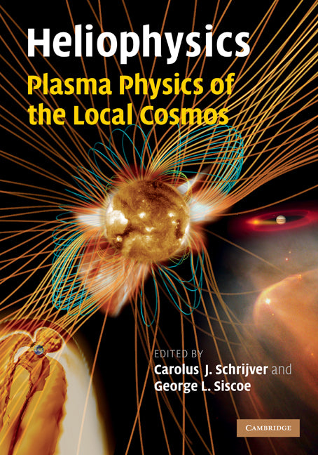 Heliophysics: Plasma Physics of the Local Cosmos (Hardback) 9780521110617