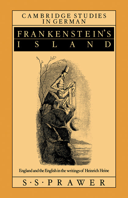 Frankenstein's Island; England and the English in the Writings of Heinrich Heine (Paperback) 9780521110624