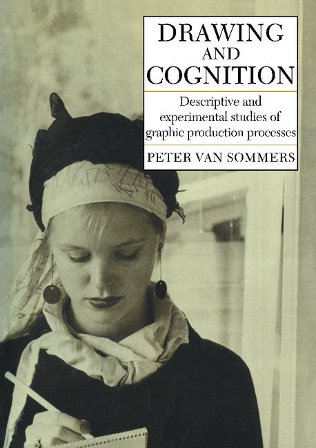 Drawing and Cognition; Descriptive and Experimental Studies of Graphic Production Processes (Paperback) 9780521110631
