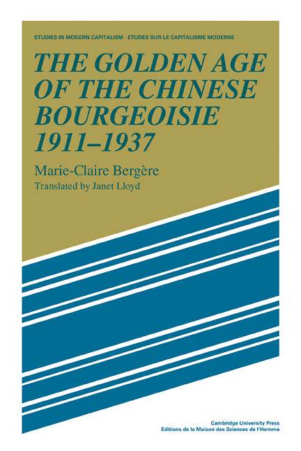 The Golden Age of the Chinese Bourgeoisie 1911–1937 (Paperback) 9780521110716