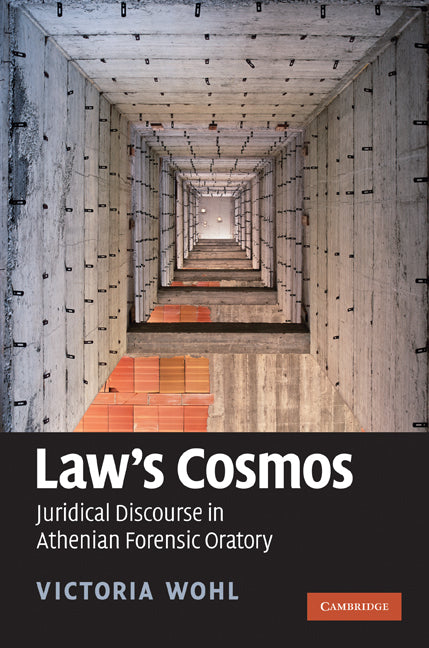 Law's Cosmos; Juridical Discourse in Athenian Forensic Oratory (Hardback) 9780521110747