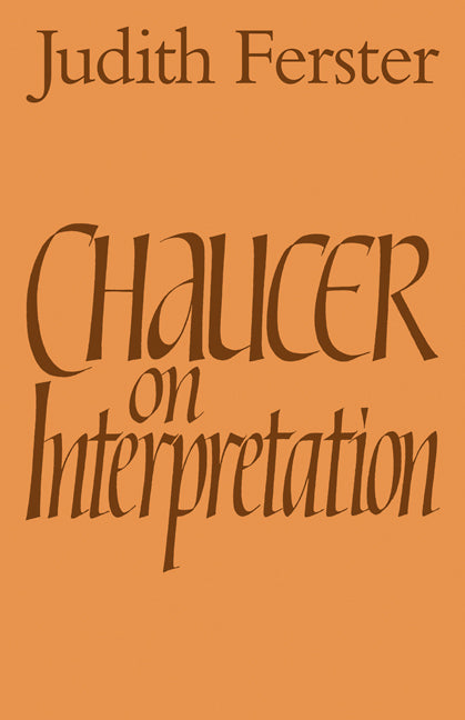 Chaucer on Interpretation (Paperback) 9780521110938