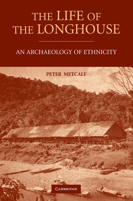 The Life of the Longhouse; An Archaeology of Ethnicity (Hardback) 9780521110983