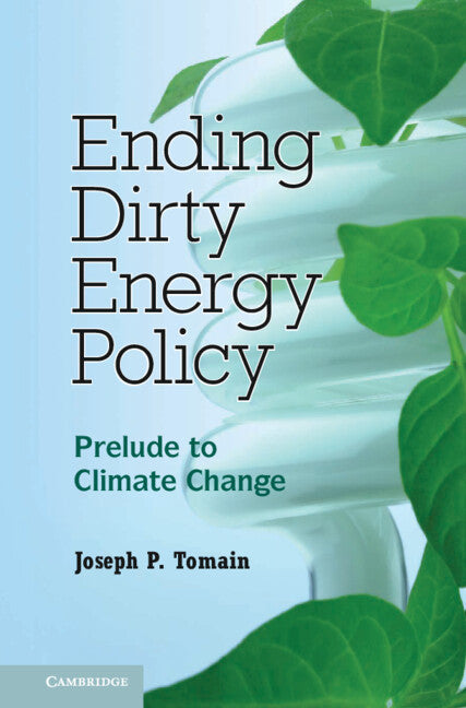 Ending Dirty Energy Policy; Prelude to Climate Change (Hardback) 9780521111096