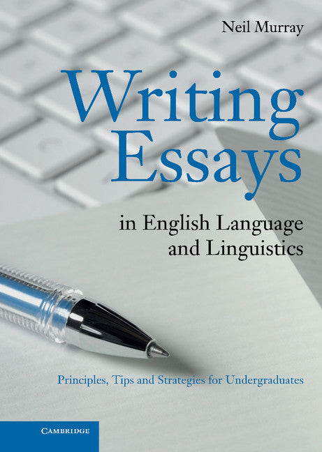 Writing Essays in English Language and Linguistics; Principles, Tips and Strategies for Undergraduates (Hardback) 9780521111195