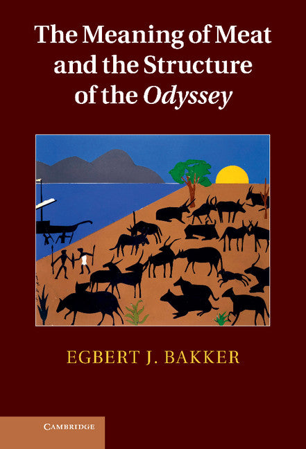 The Meaning of Meat and the Structure of the Odyssey (Hardback) 9780521111201