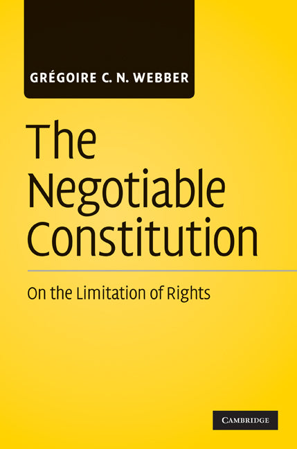 The Negotiable Constitution; On the Limitation of Rights (Hardback) 9780521111232