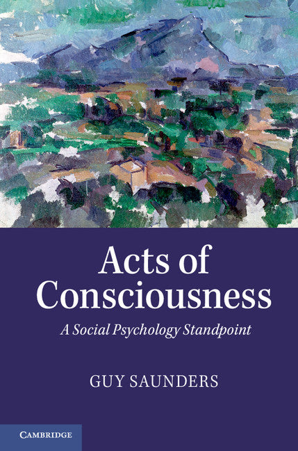 Acts of Consciousness; A Social Psychology Standpoint (Hardback) 9780521111249